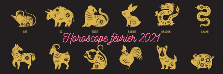 HOROSCOPE CHINOIS FÉVRIER 2021 SIGNE PAR SIGNE Horoscope-complet-chinois-fevrier-2021